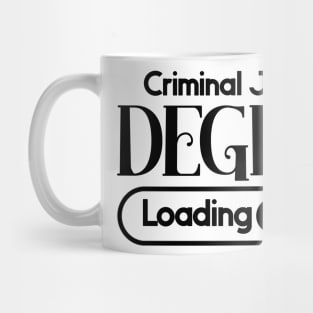 Criminal Justice Degree Loading Mug